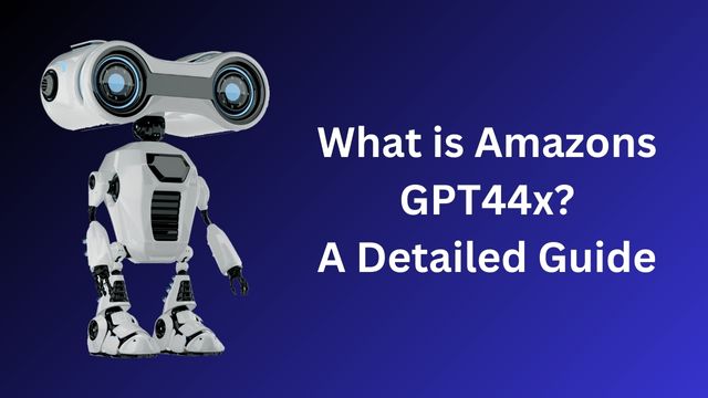 What is Amazons GPT44x? A Detailed Guide